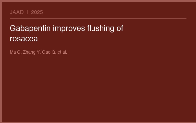 Image for Gabapentin improves the flushing of rosacea, but not other rosacea symptoms or quality of life: Results from a multicenter, randomized, double-blind, placebo-controlled pilot study