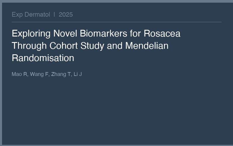 Image for Exploring Novel Biomarkers for Rosacea Through Cohort Study and Mendelian Randomisation