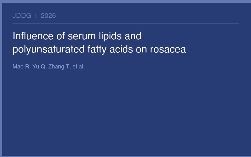 Image for Influence of serum lipids and polyunsaturated fatty acids on rosacea: Insights from prospective cohort studies