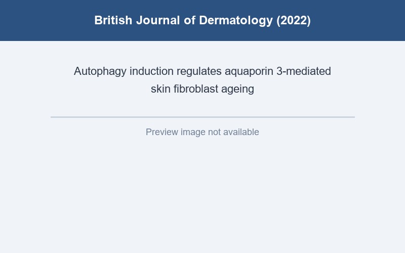 Image for Autophagy induction regulates aquaporin 3-mediated skin fibroblast ageing